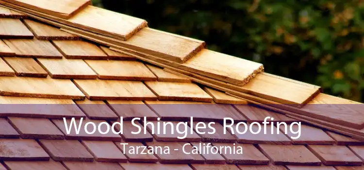 Wood Shingles Roofing Tarzana - California